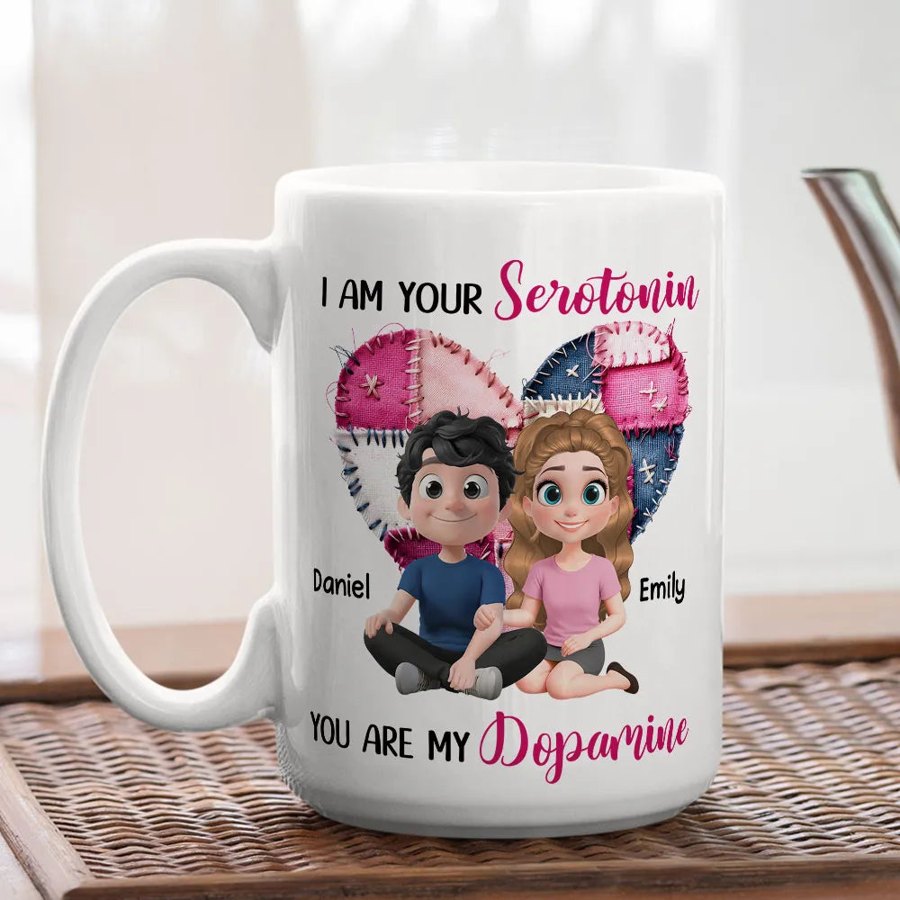 I Am Your Serotonin & You Are My Dopamine - Personalized Mug - Valentine's Day Gift For Couple