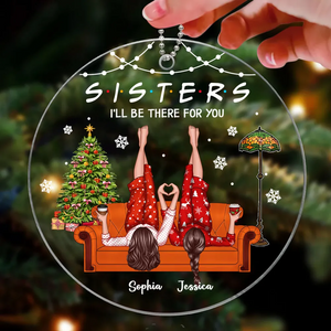 Sisters I'll Be There for You - Personalized Crystal Ornament - Christmas Gift for Sisters, Siblings