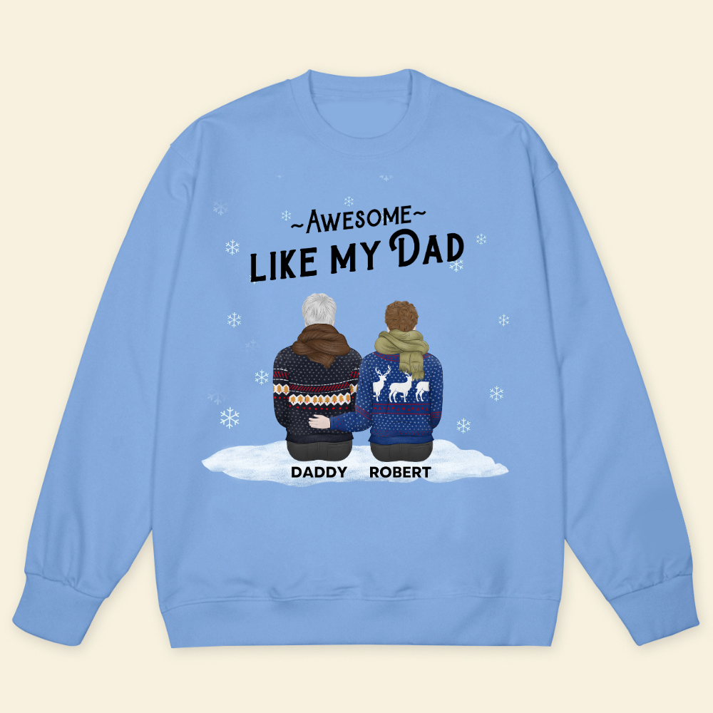 Awesome Like My Dad Christmas - Personalized Sweatshirt - Gift For Father, Christmas Occasion