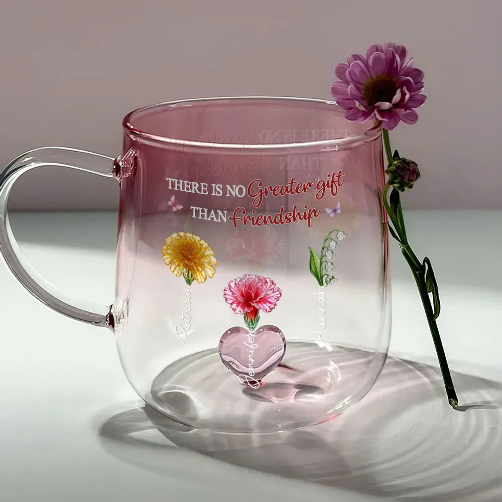 There Is No Greater Gift Than Friendship Crystal Birth Month Flower - Personalized Gradient Glass Mug - Gift For Sisters, Besties