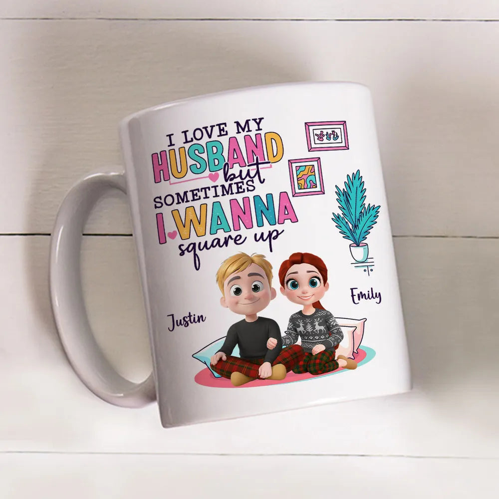 I Love My Husband But Sometimes I Wanna Square Up - Personalized Mug - Anniversary Gift, Valentine's Day Gift For Couple