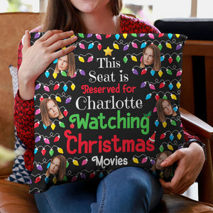 Seat Reserved For Christmas Movies Custom Face - Personalized Pillow - Christmas Gift
