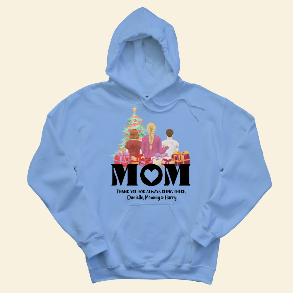 Mom, Thank You For Always Being There - Personalized Hoodie - Christmas Gift For Mother