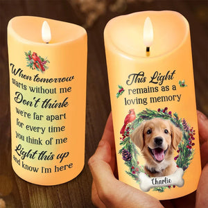 Light This Up And Know I'm Here - Custom LED Flameless Candle - Sympathy Gift, Christmas Gift For Pet Owners, Pet Lovers