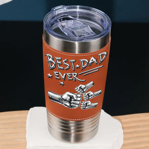 Best Dad Ever Steel Fist Bumps - Personalized Leather Tumbler- Gift For Dad, Grandpa, Father's Day Gift
