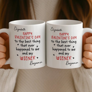 Happy Valentine's Day To Me And My Wiener - Personalized Mug - Anniversary Gift, Valentine's Day Gift For Couple