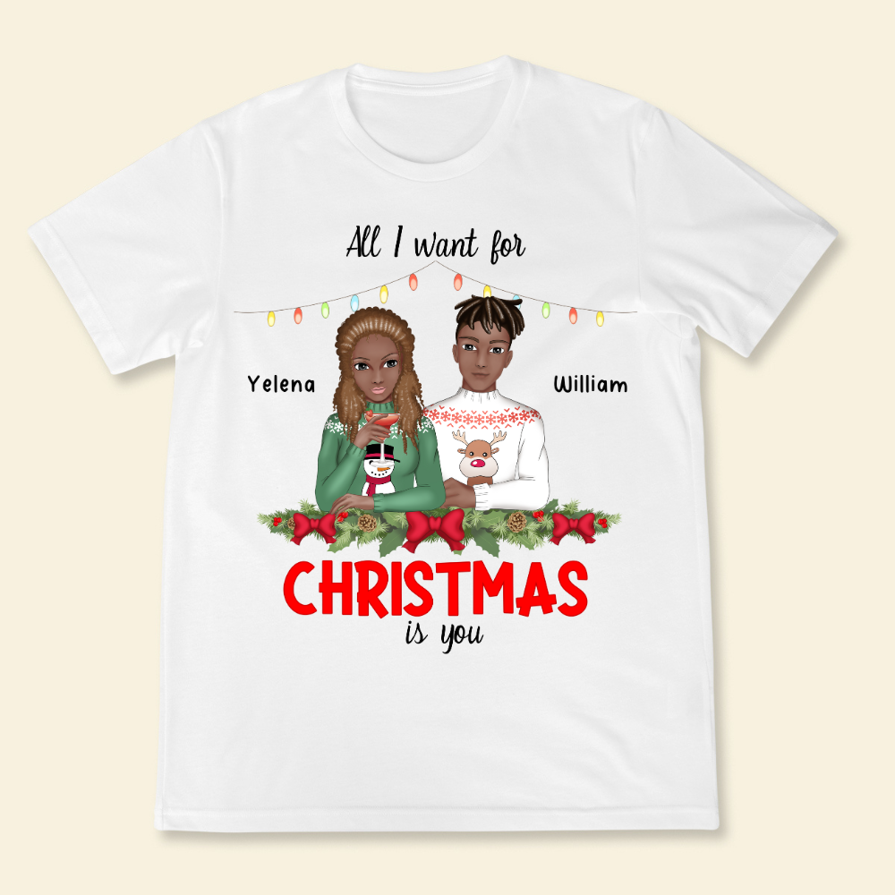 All I Want For Christmas Is You - Personalized Shirt - Gift For Couple, Christmas Gift