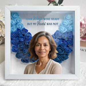 Your Wings Were Ready But My Heart Was Not - Custom Flower Frame Box - Mother Memorial Gift