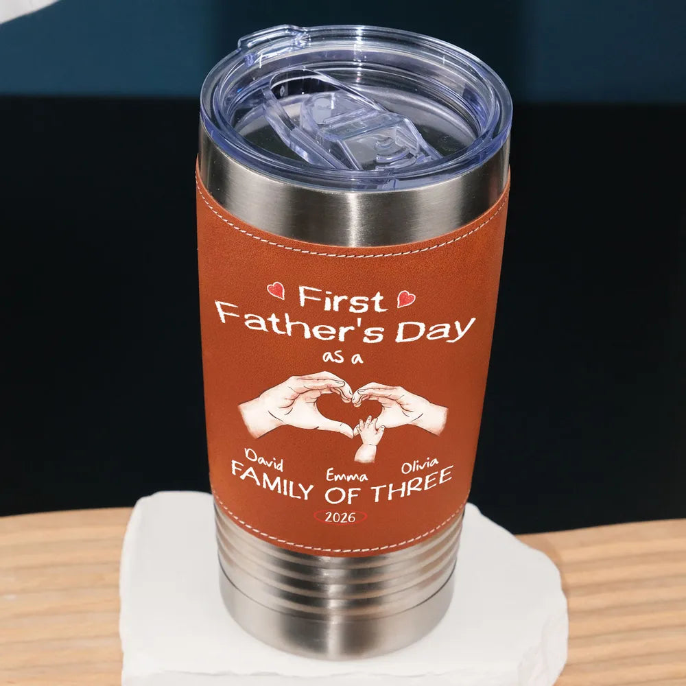 First Father's Day As A Family Of Three - Personalized Leather Tumbler - Gift For Father, Gift For New Dad, Father's Day Gift