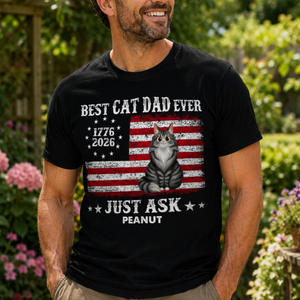 Proud Best Cat Dad Ever Nation Flag 250th Anniversary - Personalized Shirt - Father's Day Gift For Cat Dad, Cat Lovers