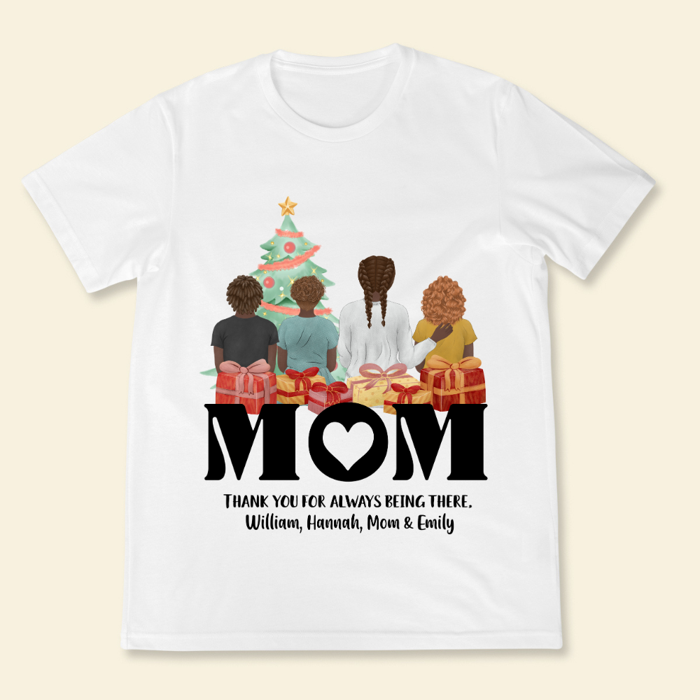 Mom, Thank You For Always Being There - Personalized Shirt - Christmas Gift For Mother