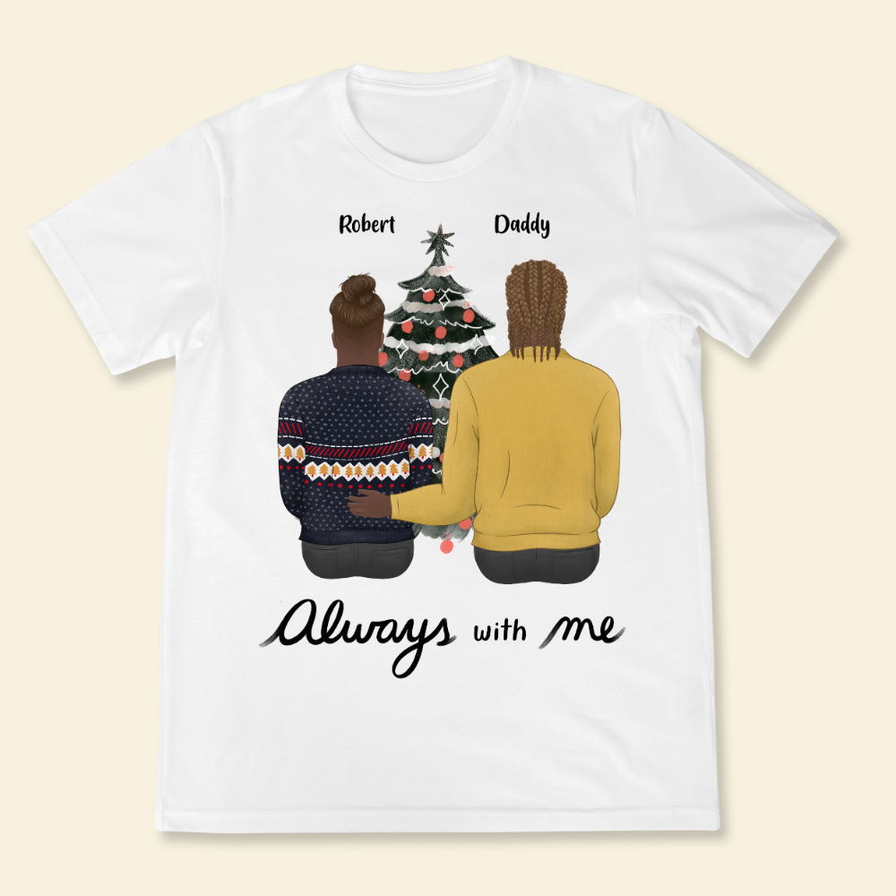 Always With Me - Personalized Shirt - Gift For Mom, Dad, Christmas Season