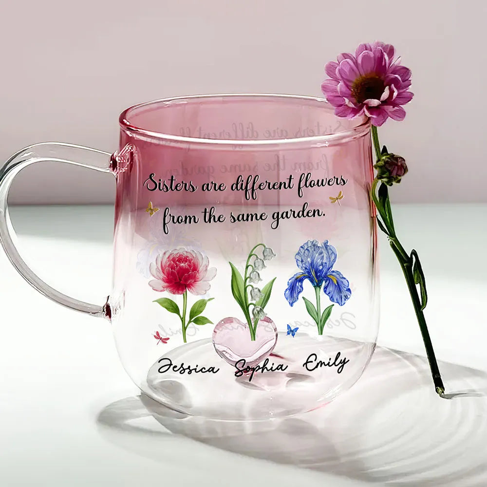 Sisters Are Different Flowers From The Same Garden - Personalized Gradient Glass Mug - Gift For Sisters