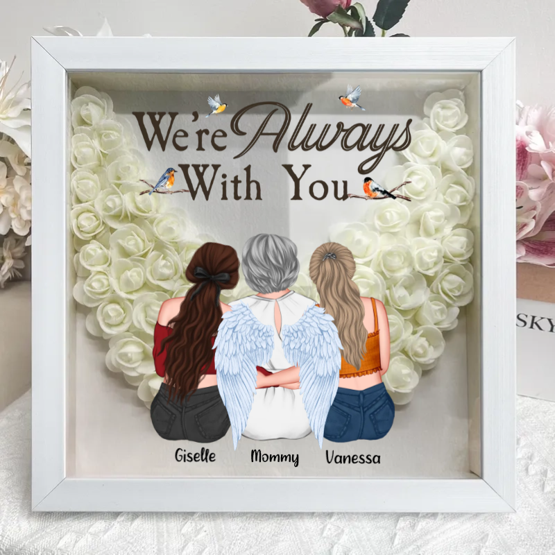 I Am Always With You Mom - Custom Flower Frame Box - Mother Memorial