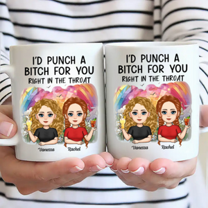 I'd Punch Right In The Throat For Besties - Personalized Mug - Gift For Besties, Soul Sisters, BFF