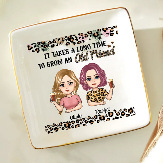 It Takes A Long Time To Grow An Old Friend - Personalized Jewelry Plate - Gift For Besties, Soul Sisters, BFF