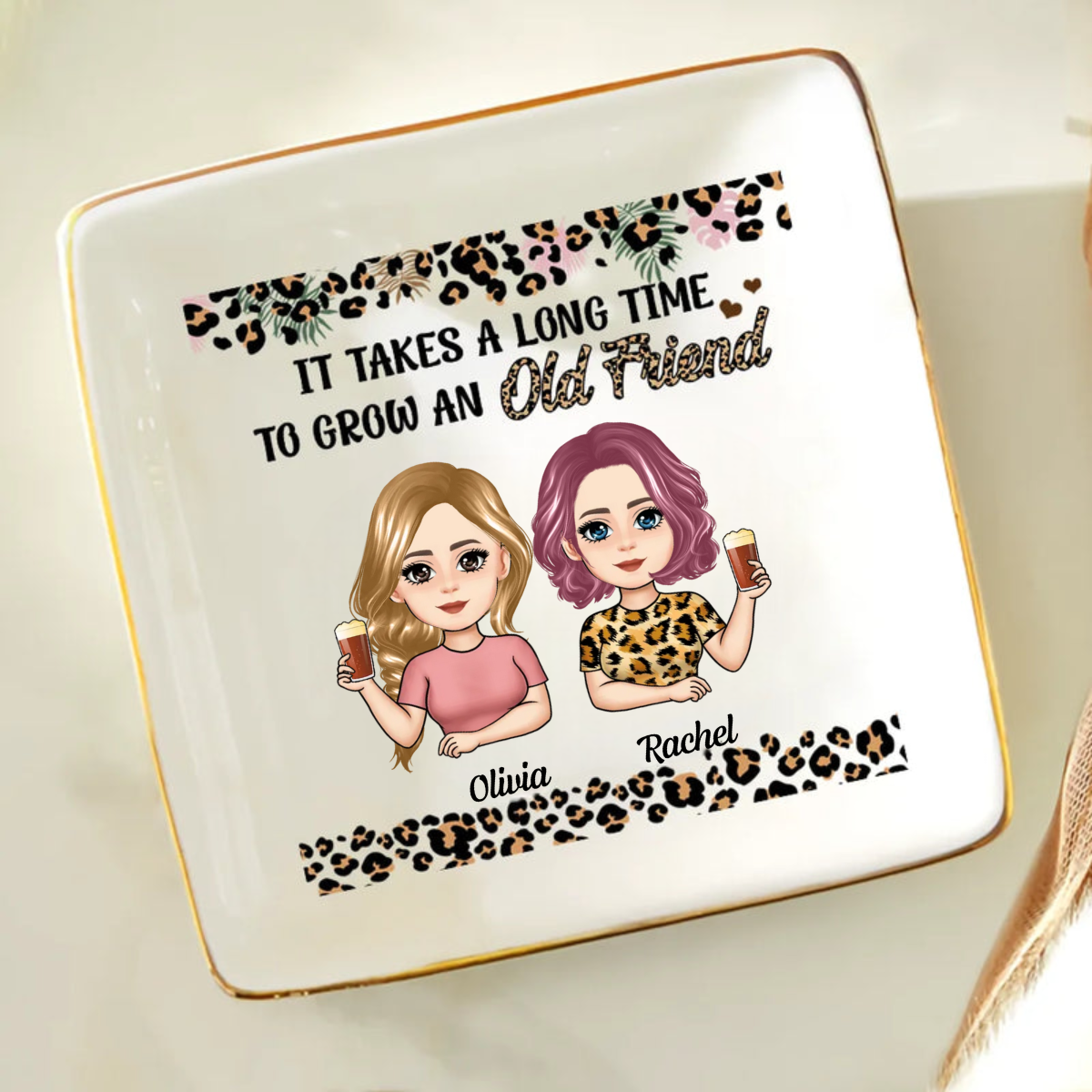 It Takes A Long Time To Grow An Old Friend - Personalized Jewelry Plate - Gift For Besties, Soul Sisters, BFF