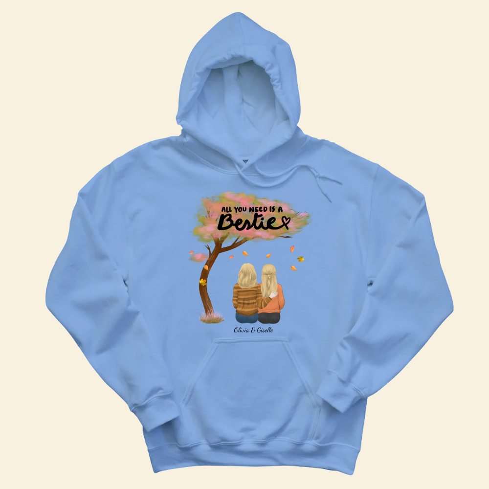All You Need Is A Bestie - Personalized Hoodie - Gift For Bestie, Best Friend, Fall Season