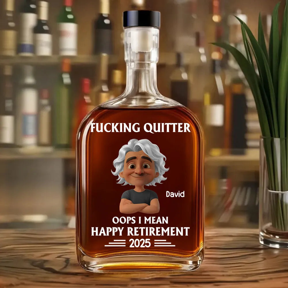 Fcking Quitter Oops I Mean Happy Retirement - Personalized Whiskey Bottle - Funny Retirement Gift