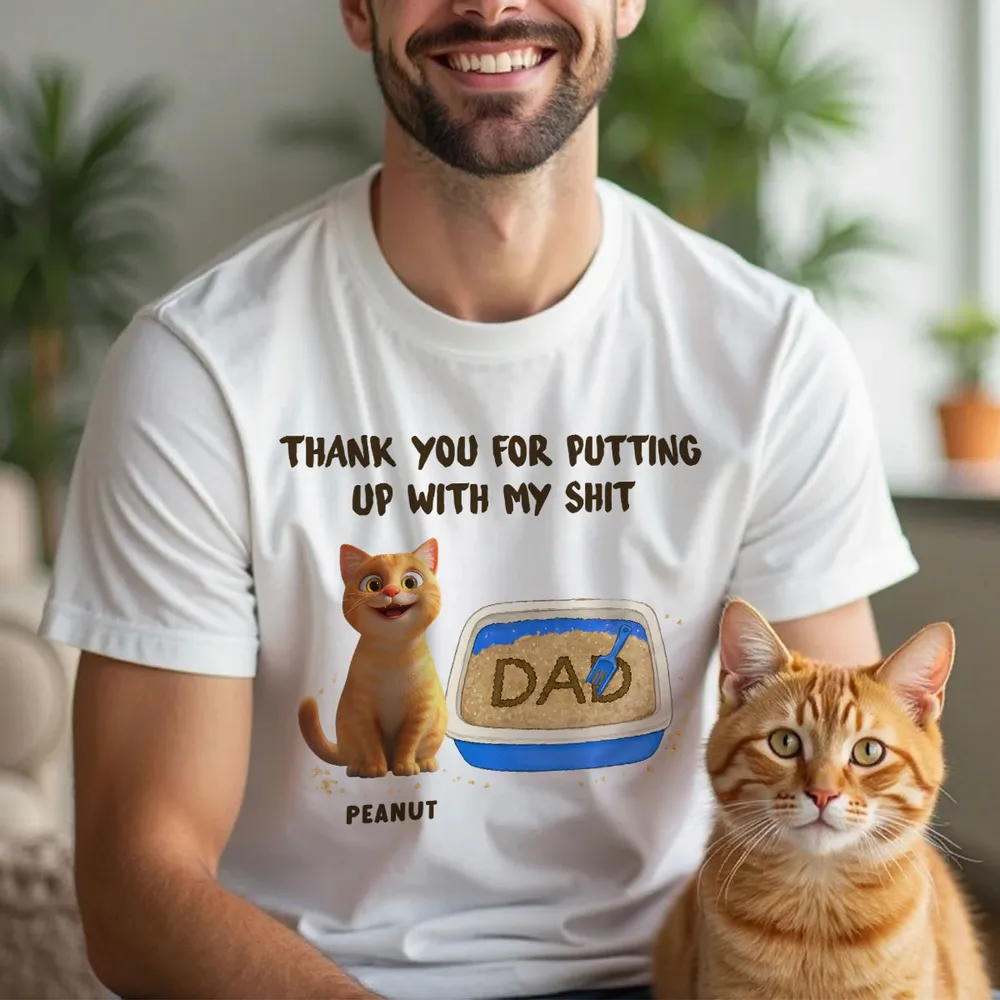 Thank You For Putting Up With My Sheet - Personalized Apparel - Gift For Cat Dad
