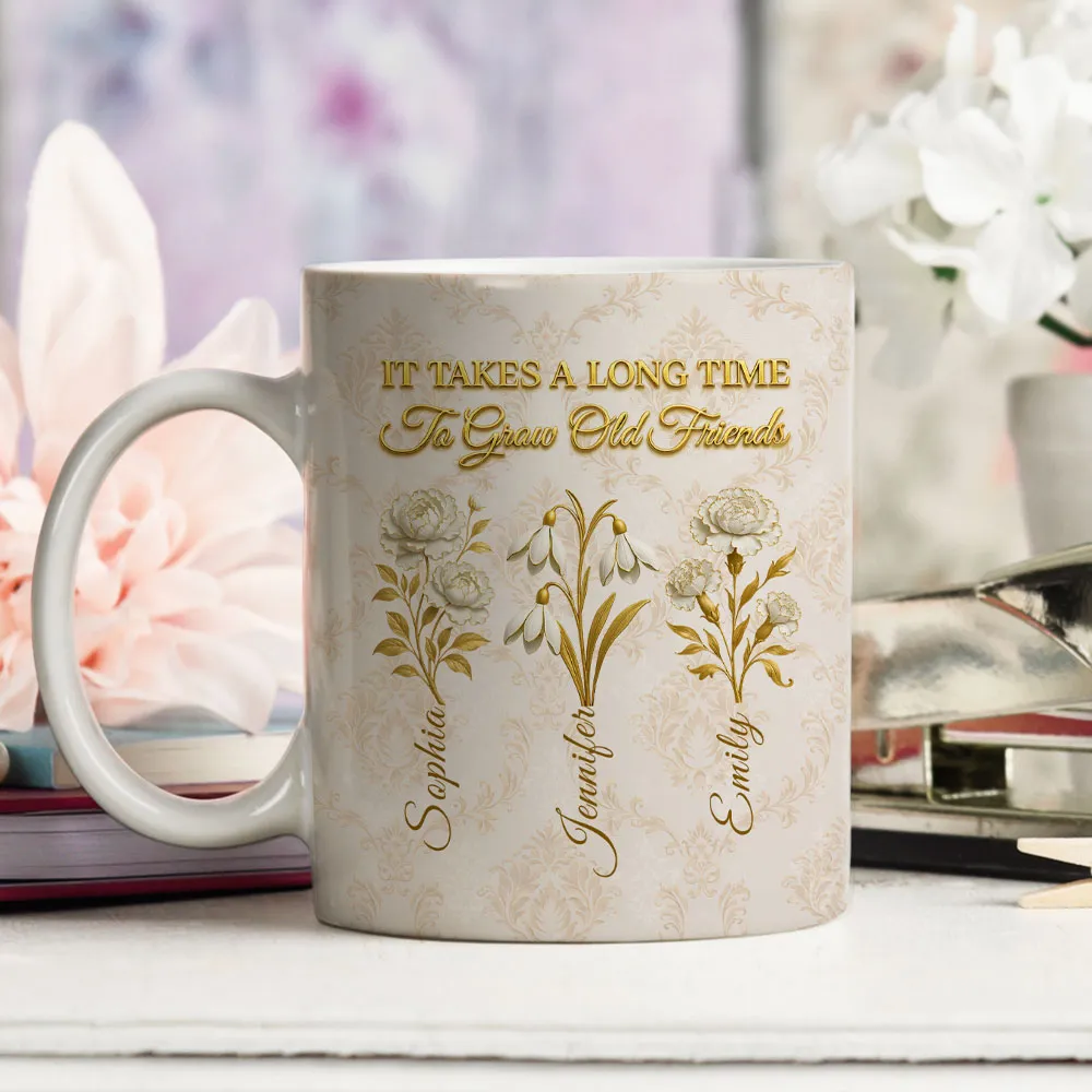It Takes A Long Time To Grow Old Friends Vintage Flowers - Personalized Mug - Gift For Friends, Besties