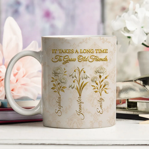 It Takes A Long Time To Grow Old Friends Vintage Flowers - Personalized Mug - Gift For Friends, Besties