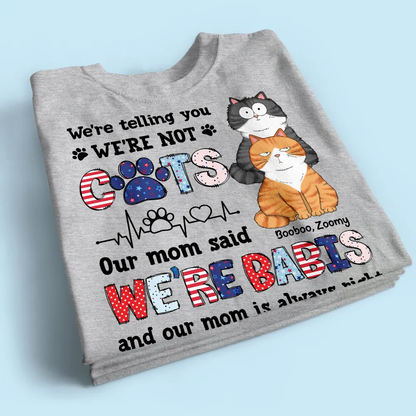 I'm A Baby & My Mom Is Always Right - Personalized Apparel - 4th Of July Gift For Cat Mom