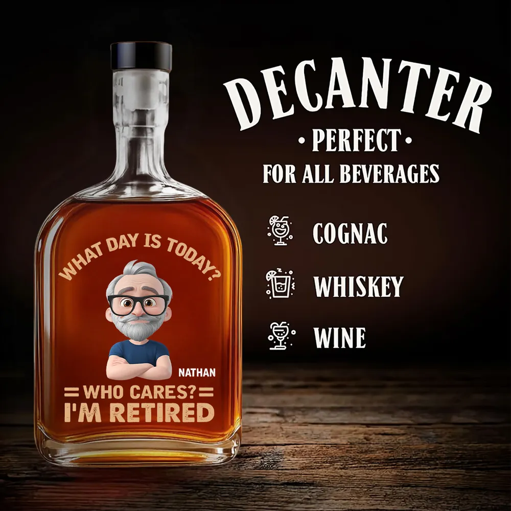 What Day Is Today Who Cares - Personalized Whiskey Bottle - Retirement Gift