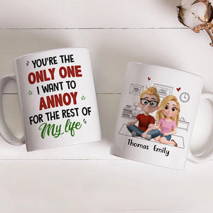 You're The Only One I Want To Annoy For The Rest Of My Life - Personalized Mug - Gift For Couple