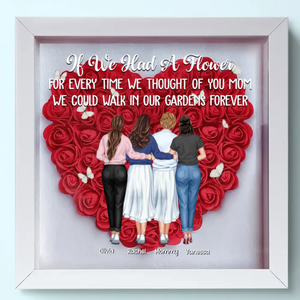 If We Had A Flower - Custom Flower Frame Box - Gift For Mom, Mother's Day, Birthday Gift