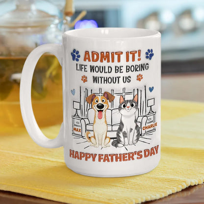 Life Would Be Boring Without Me - Personalized 3D Inflated Effect Coffee Mug - Gift For Dog Dad, Cat Dad, Father's Day Gift, Birthday Gift