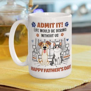 Life Would Be Boring Without Me - Personalized 3D Inflated Effect Coffee Mug - Gift For Dog Dad, Cat Dad, Father's Day Gift, Birthday Gift