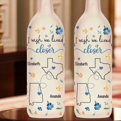 I Wish We Lived Closer - Personalized Bottle Lamp - Gift For Best Friends, BFF, Sisters
