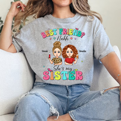 Nahh She's My Sister Summer Bestie - Personalized Apparel - Summer Gift For Besties, BFF, Soul Sisters