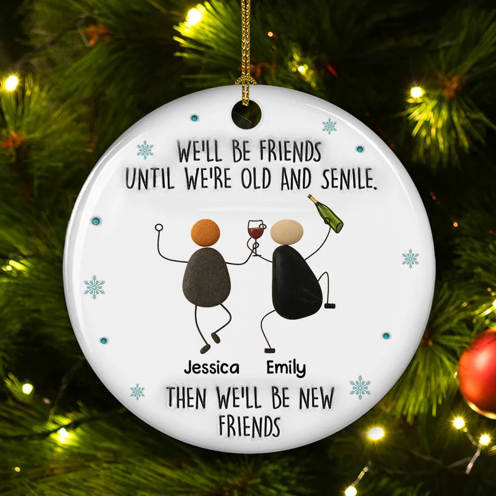 Until We Are Old & Senile Drunken Pebble Friends - Personalized Ornament - Christmas Gift For Friends, BFF