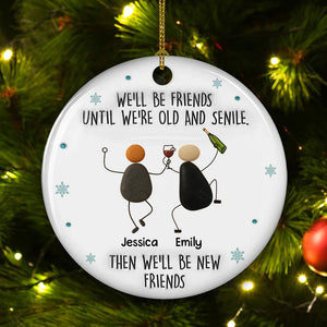 Until We Are Old & Senile Drunken Pebble Friends - Personalized Ornament - Christmas Gift For Friends, BFF