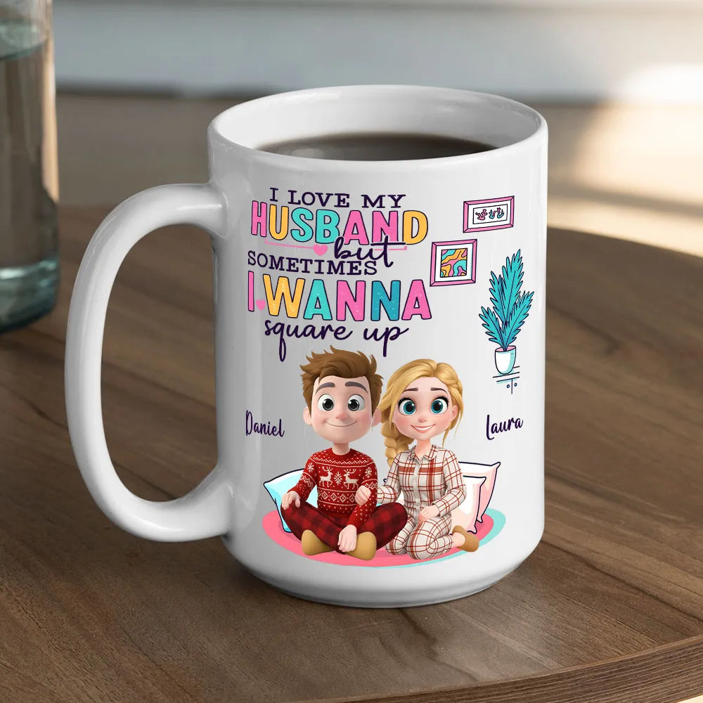 I Love My Husband But Sometimes I Wanna Square Up - Personalized Mug - Anniversary Gift, Valentine's Day Gift For Couple