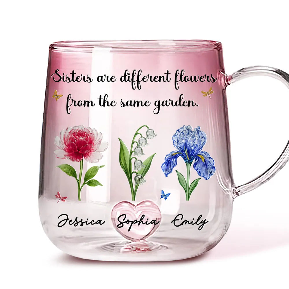 Sisters Are Different Flowers From The Same Garden - Personalized Gradient Glass Mug - Gift For Sisters