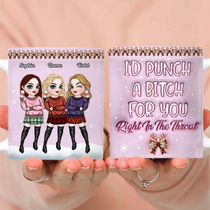 I'd Punch Right In The Throat Christmas Sisters Besties - Personalized 3D Inflated Effect Printed Mug - Christmas Gift For Sisters, Besties