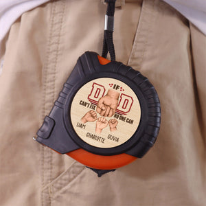 If Dad Can't Fix No One Can - Personalized Tape Measure - Father's Day, Birthday Gift For Dad