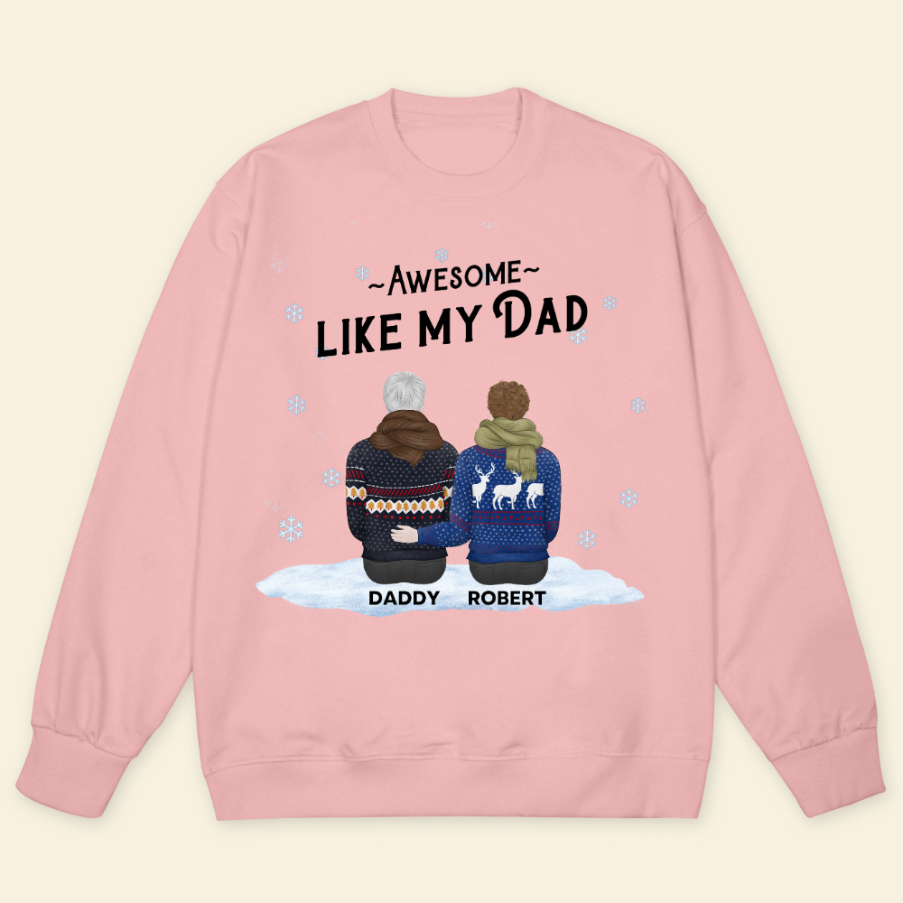 Awesome Like My Dad Christmas - Personalized Sweatshirt - Gift For Father, Christmas Occasion