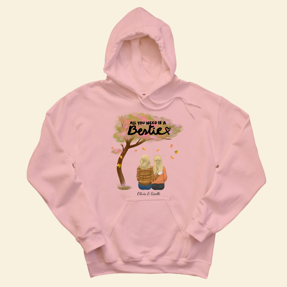 All You Need Is A Bestie - Personalized Hoodie - Gift For Bestie, Best Friend, Fall Season