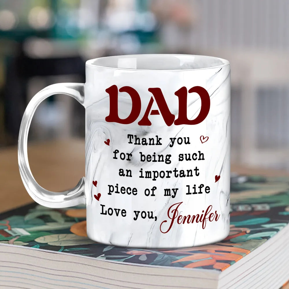 Dad An Important Piece Of My Life - Personalized Marble Mug - Gift For Dad, Papa, Father's Day Gift