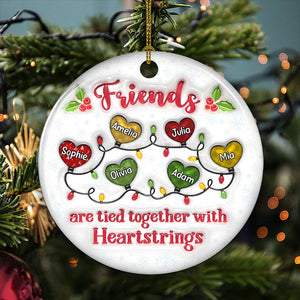 Friends Are Tied Together - Personalized Custom 3D Inflated Effect Ceramic Ornament - Christmas Gift For Friends