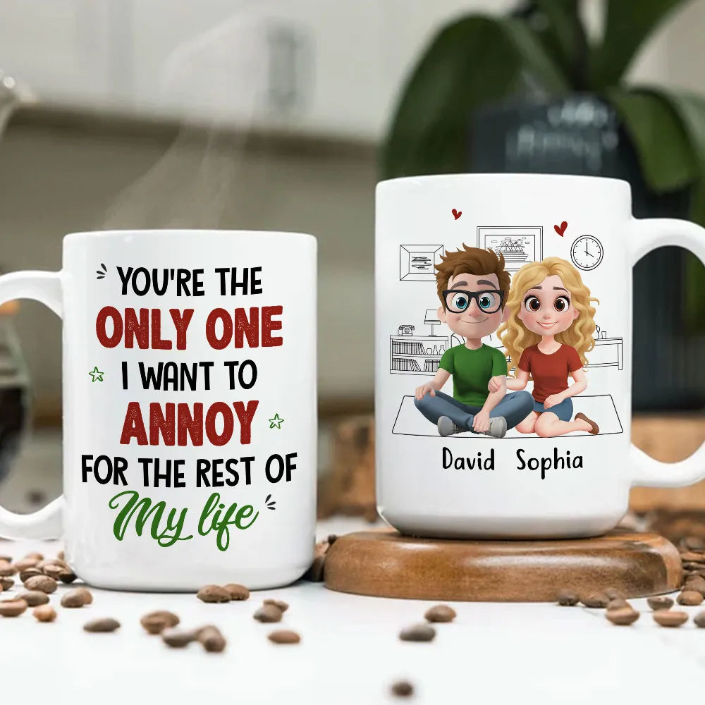 You're The Only One I Want To Annoy For The Rest Of My Life - Personalized Mug - Gift For Couple