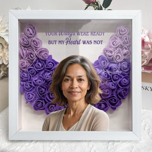 Your Wings Were Ready But My Heart Was Not - Custom Flower Frame Box - Mother Memorial Gift