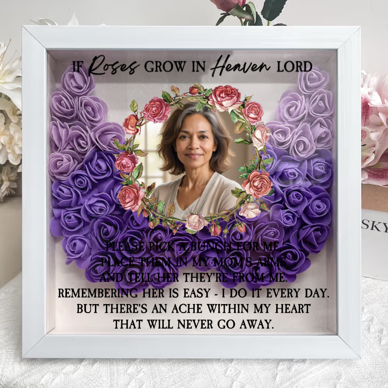 If Roses Grow In Heaven - Custom Flower Frame Box - Mother Memorial Gift