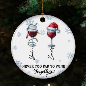 Never Too Far To Wine Together - Personalized Ornament - Christmas Gift For Friends, Long Distance Gift For Family