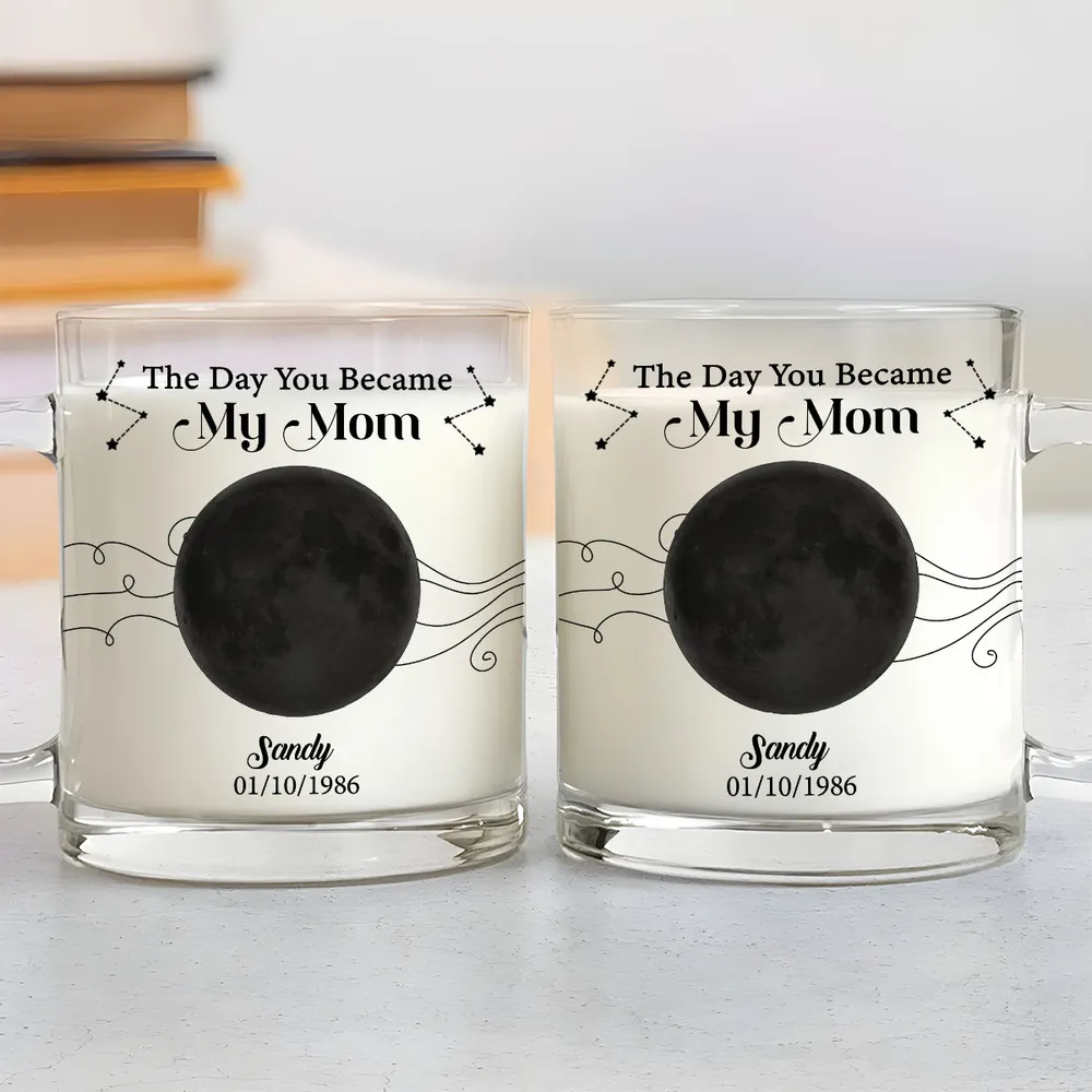 The Days You Became Our Mom - Personalized Glass Mug - Gift For Mom, Mother's Day, Birthday Gift