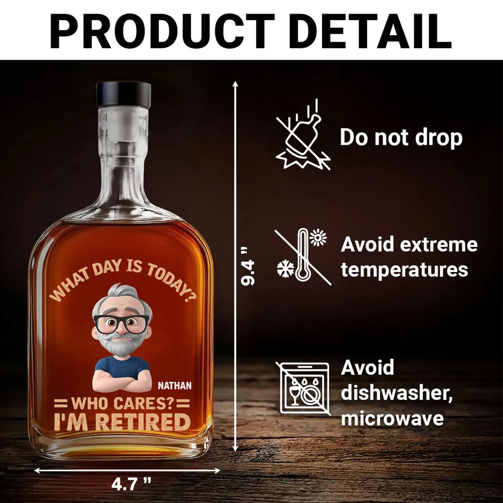 What Day Is Today Who Cares - Personalized Whiskey Bottle - Retirement Gift
